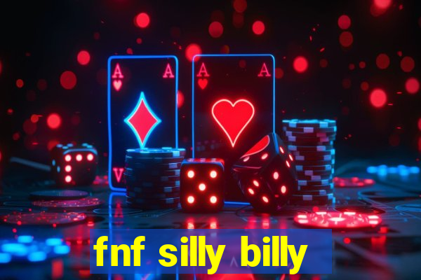 fnf silly billy